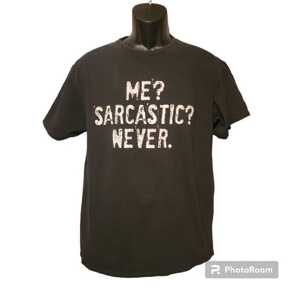 Me?  Sarcastic? Never. T-shirt Men's Size Large - Picture 1 of 5